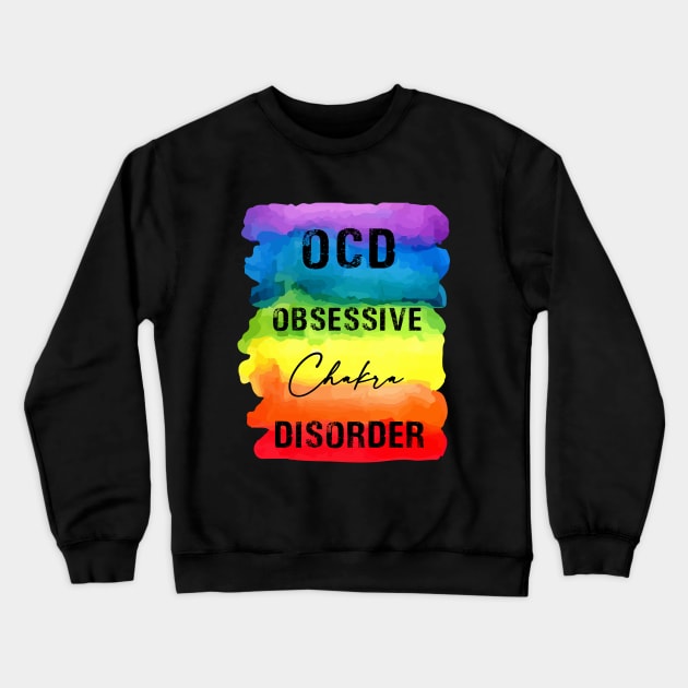 OCD Obsessive Chakra Disorder - Chakra Shine Crewneck Sweatshirt by Chakra Shine